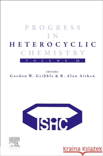Progress in Heterocyclic Chemistry: Volume 34 Volume 34 Gordon W. Gribble R. Alan Aitken 9780443189395 Elsevier