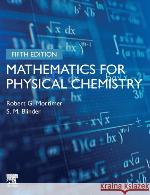 Mathematics for Physical Chemistry S.M. (Professor Emeritus, Chemistry and Physics, University of Michigan, Ann Arbor, MI, USA) Blinder 9780443189456 Elsevier - Health Sciences Division