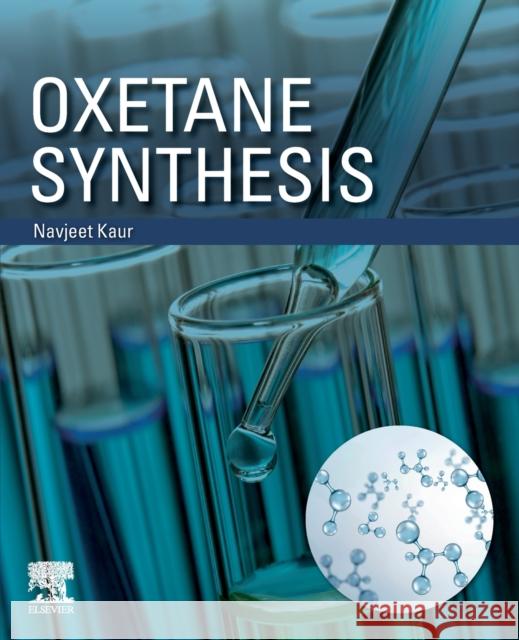 Oxetane Synthesis Navjeet (Department of Chemistry & Division of Research and Development, Lovely Professional University, Phagwara, Punja 9780443189470 Elsevier - Health Sciences Division