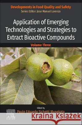 Application of Emerging Technologies and Strategies to Extract Bioactive Compounds Paulo Eduardo Sichett 9780443189753 Academic Press