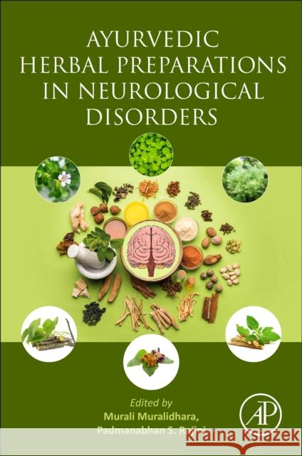 Ayurvedic Herbal Preparations in Neurological Disorders Murali Muralidhara Padmanabhan S. Rajini 9780443190841 Academic Press