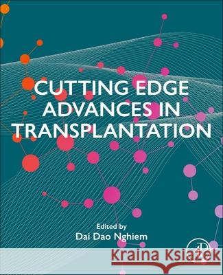 Cutting Edge Advances in Transplantation Dai Dao Nghiem Rainer W. G. Gruessner 9780443190933