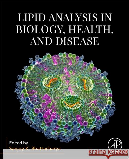 Lipid Analysis in Biology, Health, and Disease Sanjoy K. Bhattacharya 9780443191169