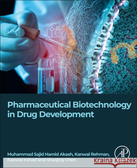 Pharmaceutical Biotechnology in Drug Development Muhammad Sajid Hami Kanwal Rehman Kanwal Irshad 9780443191350