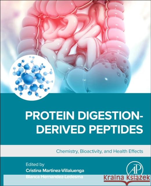 Protein Digestion-Derived Peptides: Chemistry, Bioactivity, and Health Effects  9780443191411 Elsevier Science Publishing Co Inc