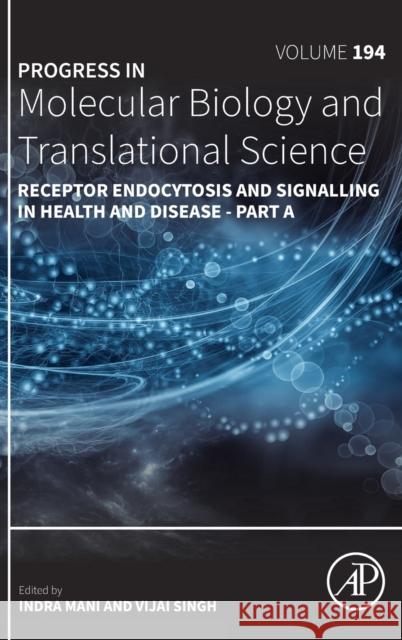 Receptor Endocytosis and Signalling in Health and Disease - Part a: Volume 194 Mani, Indra 9780443191855