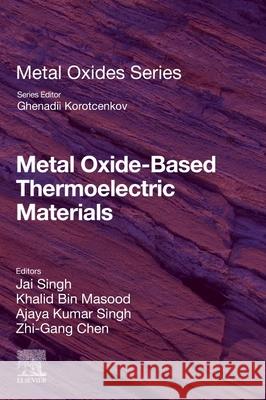 Metal Oxide-Based Thermoelectric Materials Jai Singh Khalid Bin Masood Ajaya Kumar Singh 9780443191879 Elsevier
