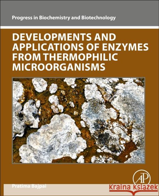 Developments and Applications of Enzymes from Thermophilic Microorganisms Pratima Bajpai 9780443191978 Academic Press