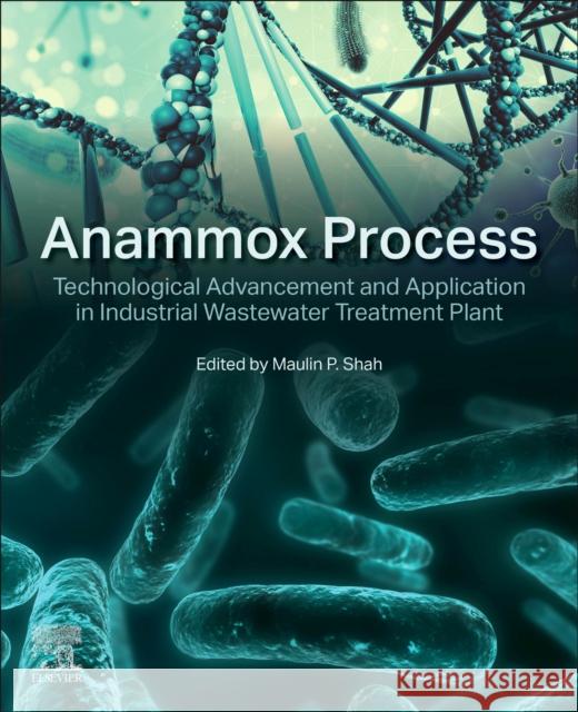 Anammox Process: Technological Advancement and Application in Industrial Wastewater Treatment Plant Maulin P. Shah 9780443192098 Elsevier