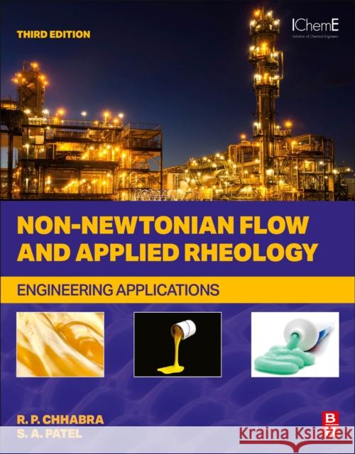 Non-Newtonian Flow and Applied Rheology: Engineering Applications R. P. Chhabra Swati A. Patel 9780443192432 Elsevier - Health Sciences Division