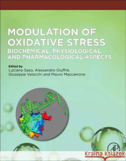 Modulation of Oxidative Stress: Biochemical, Physiological and Pharmacological Aspects Luciano Saso Alessandro Giuffr? Giuseppe Valacchi 9780443192470