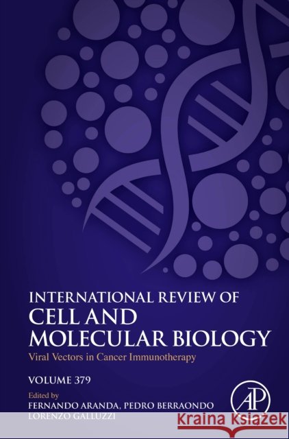 Viral Vectors in Cancer Immunotherapy: Volume 379 Fernando Arand Pedro Berraondo Lorenzo Galluzzi 9780443192494 Academic Press