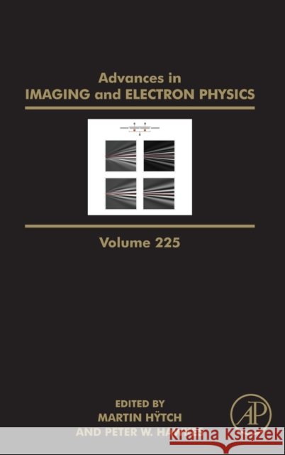Advances in Imaging and Electron Physics: Volume 225 Peter W. Hawkes Martin Hÿtch 9780443193262 Academic Press