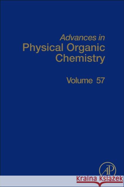 Advances in Physical Organic Chemistry: Volume 57 Nick Williams Jason Harper 9780443193408