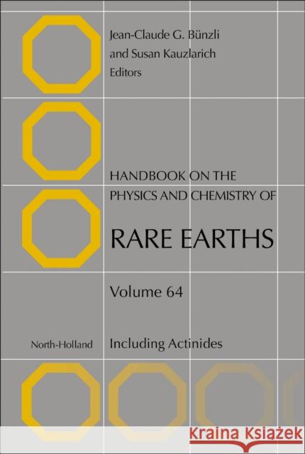 Handbook on the Physics and Chemistry of Rare Earths: Including Actinides Volume 64 Jean-Claude G. Bunzli Susan Kauzlarich 9780443193743