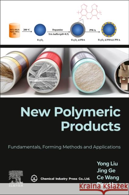 New Polymeric Products: Fundamentals, Forming Methods and Applications Hong Liu Ping Hu 9780443194078 Elsevier