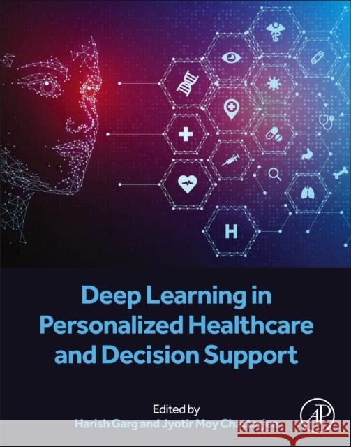 Deep Learning in Personalized Healthcare and Decision Support Harish Garg Jyotir Moy Chatterjee 9780443194139 Academic Press