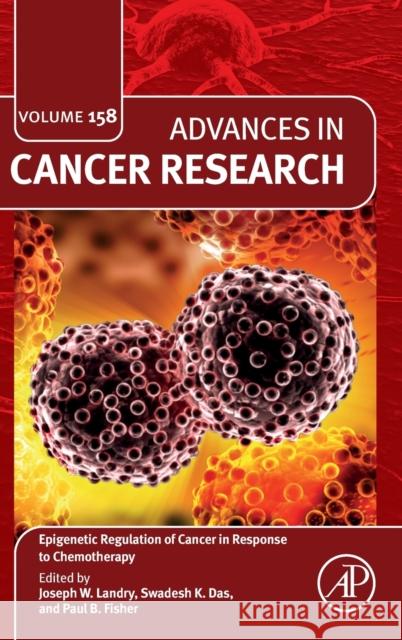 Epigenetic Regulation of Cancer in Response to Chemotherapy Joseph Landry Swadesh Das Paul B. Fisher 9780443194184 Academic Press