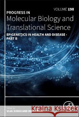 Epigenetics in Health and Disease Part B: Volume 198 Vijai Singh Indra Mani 9780443214448 Academic Press