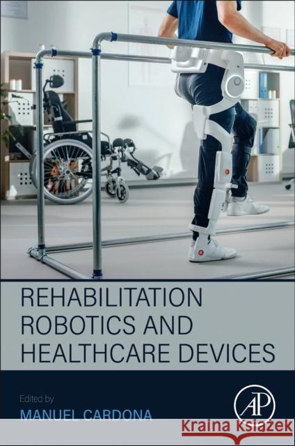 Rehabilitation Robotics and Healthcare  Devices  9780443215056 Elsevier Science Publishing Co Inc