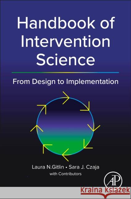 Handbook of Intervention Science: From Design to Implementation Laura N Sara J. Czaja 9780443216640