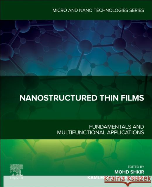 Nanostructured Thin Films: Fundamentals and Multifunctional Applications Mohd Shkir Kamlesh V. Chandekar 9780443216954 Elsevier