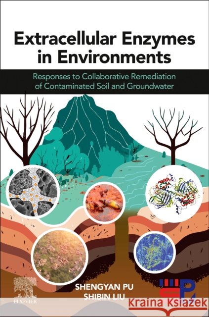 Enzymes in Soil and Water Environments: Activities, Distribution and Functions Shengyan Pu Shibin Liu Babar Hussain 9780443217722 Elsevier - Health Sciences Division