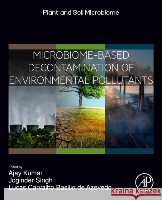 Microbiome-Based Decontamination of Environmental Pollutants  9780443217814 Academic Press