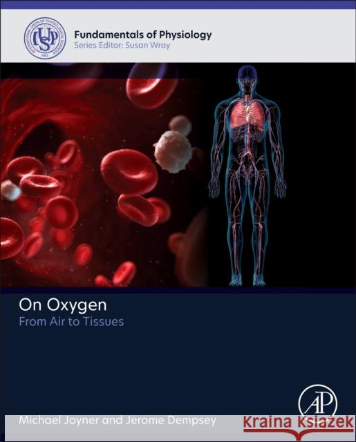 On Oxygen: From Air to Tissues Michael Joyner Jerome Dempsey 9780443218774