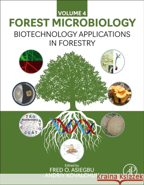 Biotechnology Applications in Forestry: Forest Microbiology Volume 4 Fred O Andriy Kovalchuk 9780443219030 Elsevier Science Publishing Co Inc