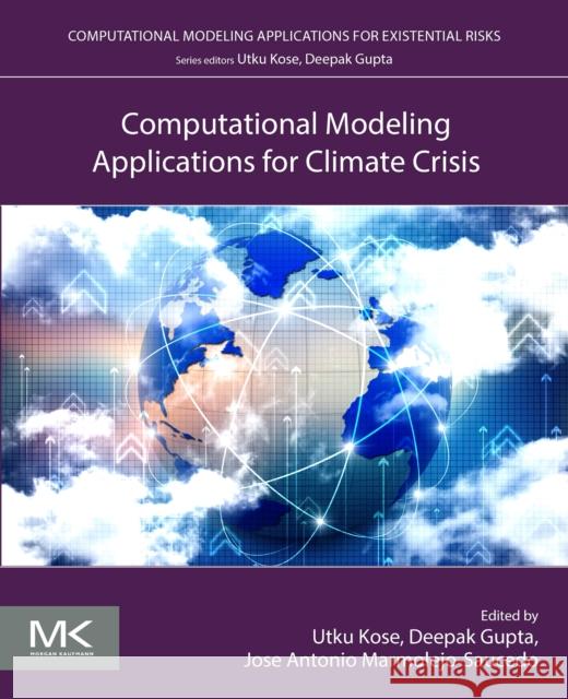 Computational Modeling Applications for Climate Crisis Utku Kose Deepak Gupta Jose Antonio Marmolej 9780443219054 Morgan Kaufmann Publishers