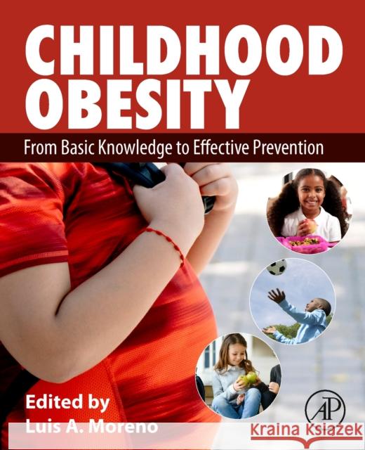 Childhood Obesity: From Basic Knowledge to Effective Prevention Luis Moreno 9780443219757