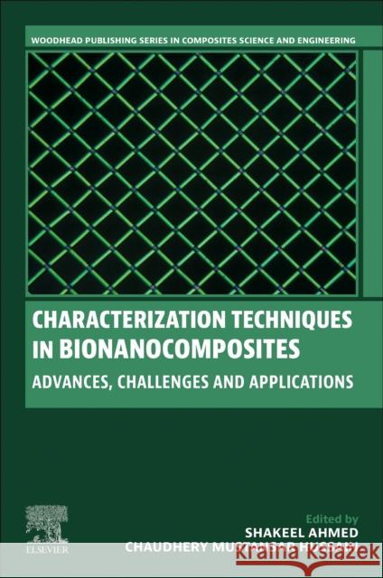 Characterization Techniques in Bionanocomposites: Advances, Challenges and Applications Shakeel Ahmed Chaudhery Mustansar Hussain 9780443220678