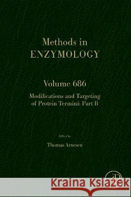 Modifications and Targeting of Protein Termini Part B: Volume 686 Thomas Arnesen 9780443221002