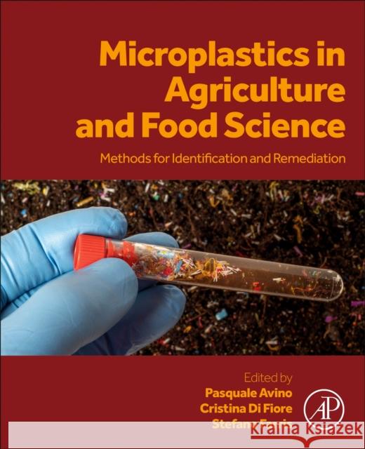 Microplastics in Agriculture and Food Science: Methods for Identification and Remediation Pasquale Avino Cristina D Stefano Farris 9780443222108 Elsevier Science Publishing Co Inc