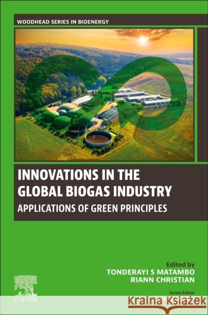 Innovations in the Global Biogas industry: Applications of Green Principles  9780443223723 Woodhead Publishing