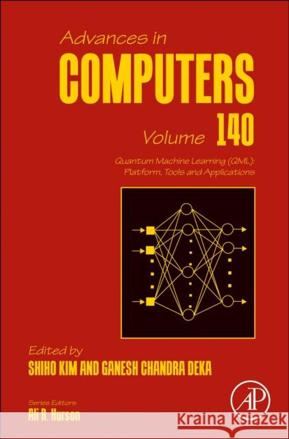 Quantum Machine Learning (Qml): Platform, Tools and Applications: Volume 140 Shiho Kim Ganesh Chandra Deka 9780443223822