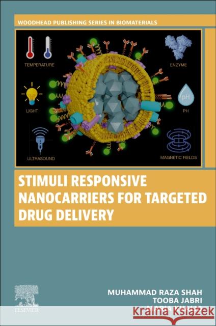 Stimuli Responsive Nanocarriers for Targeted Drug Delivery Muhammad Raza Shah Tooba Jabri Maria Khalid 9780443223891