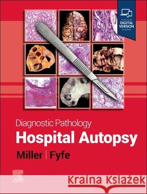 Diagnostic Pathology: Hospital Autopsy Dylan V. Miller Billie S. Fyfe 9780443235023 Elsevier Health Sciences