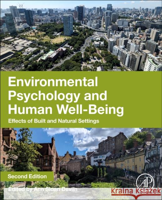 Environmental Psychology and Human Well-Being: Effects of Built and Natural Settings Ann Sloan Devlin 9780443235368