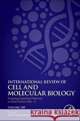 Targeting Signaling Pathways in Solid Tumors Part C: Volume 389 Sumit Mukherjee Kaushiki Chatterjee 9780443235504 Academic Press