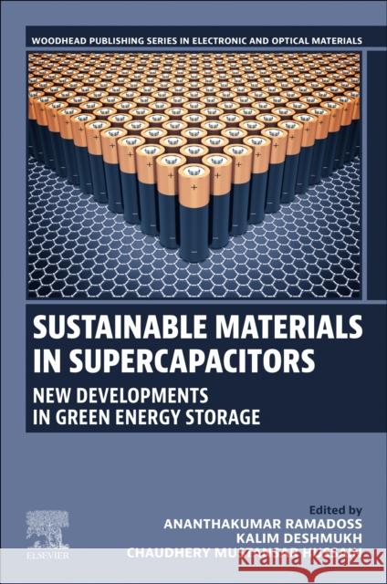 Sustainable Materials in Supercapacitors: New Developments in Green Energy Storage Ananthakumar Ramadoss Kalim Deshmukh Chaudhery Mustansa 9780443236259 Woodhead Publishing