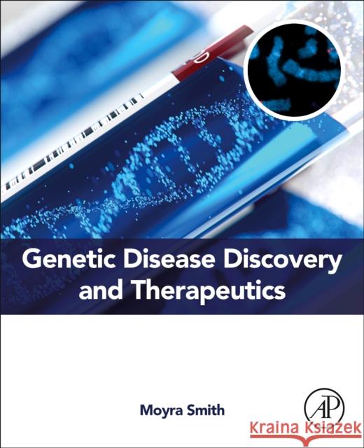 Genetic Disease Discovery and Therapeutics Moyra Smith 9780443236488 Elsevier Science Publishing Co Inc