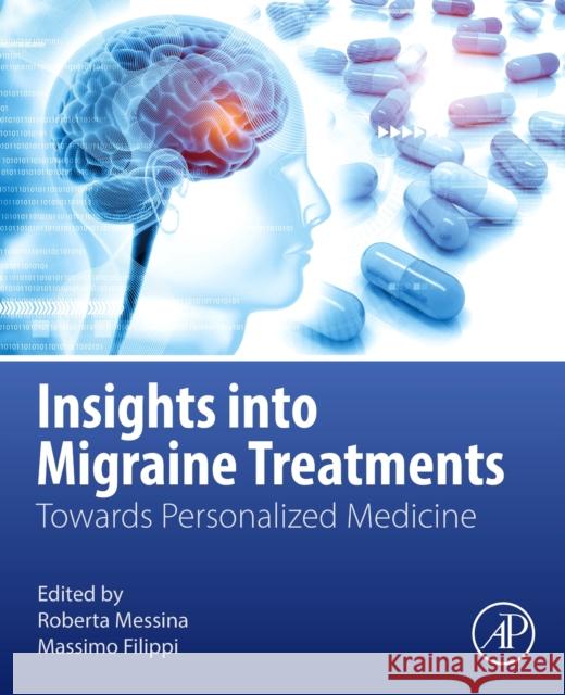 Insights into Migraine Treatments: Towards Personalized Medicine  9780443236495 Academic Press