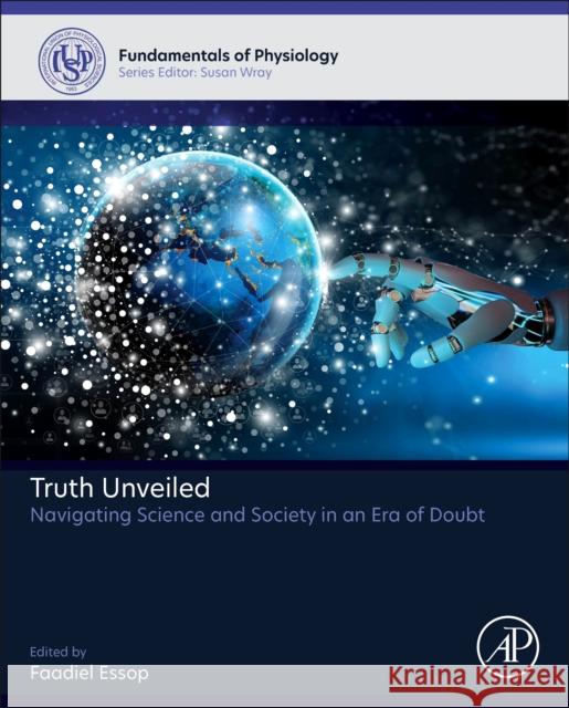 Truth Unveiled: Navigating Science and Society in an Era of Doubt  9780443236556 Academic Press