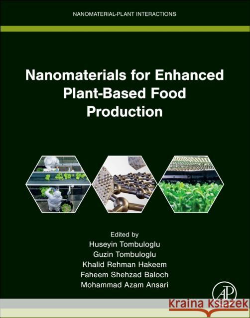 Nanomaterials for Enhanced Plant-Based Food Production: Nmpi Huseyin Tombuloglu Guzin Tombuloglu Khalid Rehman Hakeem 9780443236884 Academic Press