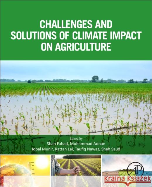 Challenges and Solutions of Climate Impact on Agriculture  9780443237072 Elsevier Science Publishing Co Inc