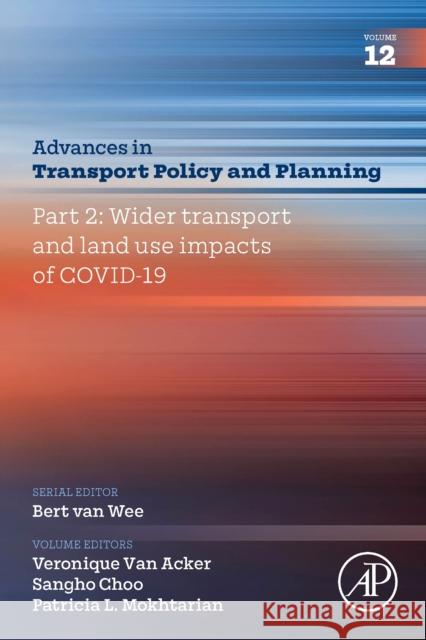 Part 2: Wider Transport and Land Use Impacts of COVID-19  9780443237263 Elsevier Science Publishing Co Inc