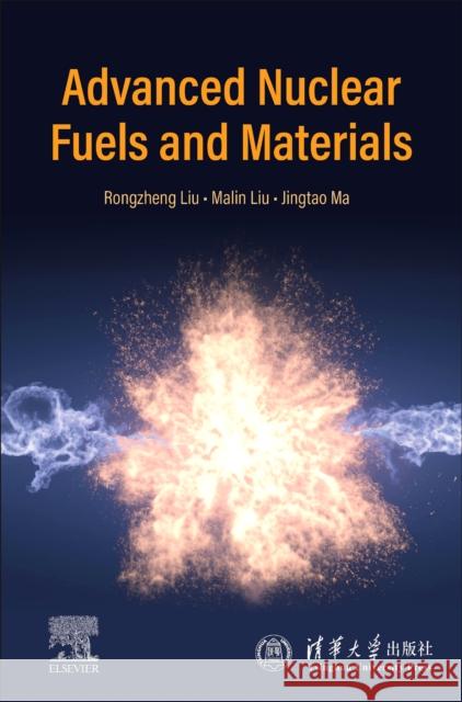 Advanced Nuclear Fuels and Materials Rongzheng Liu Malin Liu Jingtao Ma 9780443238109 Elsevier - Health Sciences Division