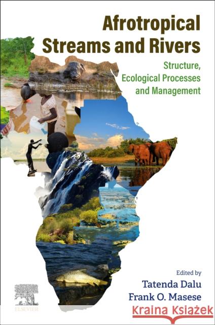 Afrotropical Streams and Rivers: Structure, Ecological Processes and Management Frank (Department of Fisheries & Aquatic Science, University of Eldoret, Eldoret, Kenya) Masese 9780443238987 Elsevier